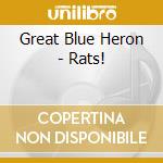 Great Blue Heron - Rats! cd musicale di Great Blue Heron