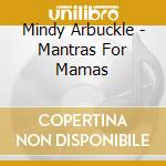 Mindy Arbuckle - Mantras For Mamas cd