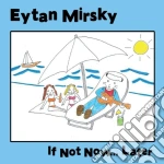Eytan Mirsky - If Not Now...Later cd