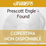 Prescott Engle - Found cd