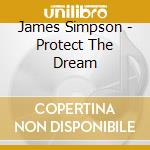 James Simpson - Protect The Dream