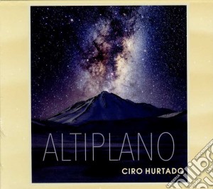 Ciro Hurtado - Altiplano cd musicale di Ciro Hurtado