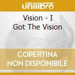 Vision - I Got The Vision cd