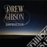 Drew Gibson - Shipbuilder