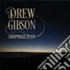 Drew Gibson - Shipbuilder cd