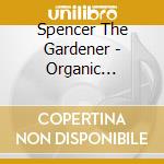 Spencer The Gardener - Organic Gangster, Vol. 2 cd