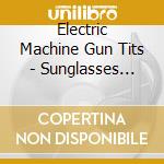Electric Machine Gun Tits - Sunglasses Samurai cd