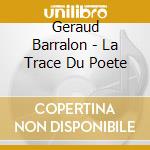 Geraud Barralon - La Trace Du Poete cd