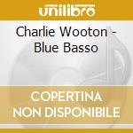 Charlie Wooton - Blue Basso cd