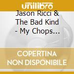Jason Ricci & The Bad Kind - My Chops Are Rolling cd