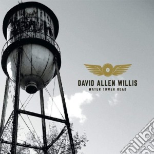 David Allen Willis - Water Tower Road cd musicale