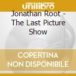 Jonathan Root - The Last Picture Show cd