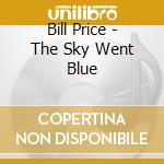 Bill Price - The Sky Went Blue cd