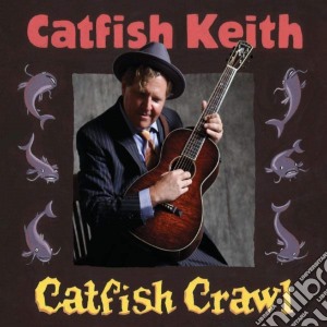 Catfish Keith - Catfish Crawl cd musicale