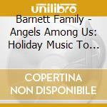 Barnett Family - Angels Among Us: Holiday Music To Fight Mental cd