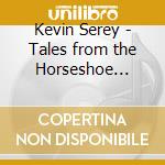 Kevin Serey - Tales from the Horseshoe Lounge (feat. Alyssia Serey) cd