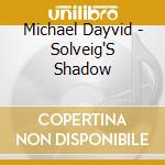 Michael Dayvid - Solveig'S Shadow cd