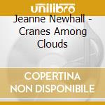 Jeanne Newhall - Cranes Among Clouds cd