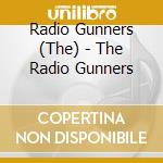 Radio Gunners (The) - The Radio Gunners cd musicale