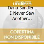 Dana Sandler - I Never Saw Another Butterfly cd