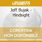 Jeff Bujak - Hindsight cd