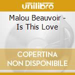 Malou Beauvoir - Is This Love cd