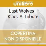 Last Wolves - Kino: A Tribute cd