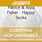 Patrice & Arpa Fisher - Happy Socks cd