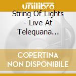 String Of Lights - Live At Telequana Tavern cd