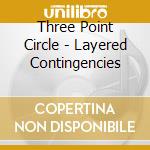 Three Point Circle - Layered Contingencies cd