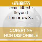 Jean Hilbert - Beyond Tomorrow'S Dream cd