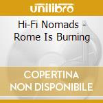 Hi-Fi Nomads - Rome Is Burning cd