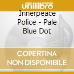 Innerpeace Police - Pale Blue Dot cd musicale