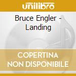 Bruce Engler - Landing cd musicale