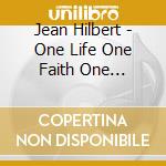 Jean Hilbert - One Life One Faith One Journey cd