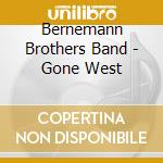 Bernemann Brothers Band - Gone West cd