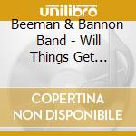 Beeman & Bannon Band - Will Things Get Better cd