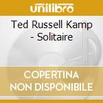 Ted Russell Kamp - Solitaire cd