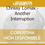 Chrissy Lomax - Another Interruption cd