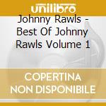 Johnny Rawls - Best Of Johnny Rawls Volume 1 cd musicale