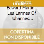 Edward Martin - Les Larmes Of Johannes Fresneau cd
