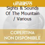 Sights & Sounds Of The Mountain / Various cd