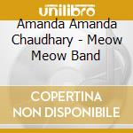 Amanda Amanda Chaudhary - Meow Meow Band cd