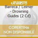 Barreca / Leimer - Drowning Guides (2 Cd) cd