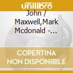 John / Maxwell,Mark Mcdonald - Touched By The Blues cd