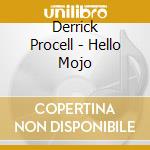 Derrick Procell - Hello Mojo cd