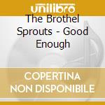 The Brothel Sprouts - Good Enough cd
