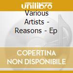 Various Artists - Reasons - Ep cd