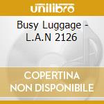 Busy Luggage - L.A.N 2126 cd