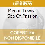 Megan Lewis - Sea Of Passion cd musicale di Megan Lewis